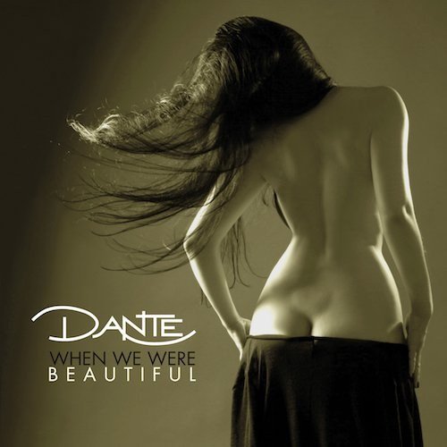 dante - when we were beautiful