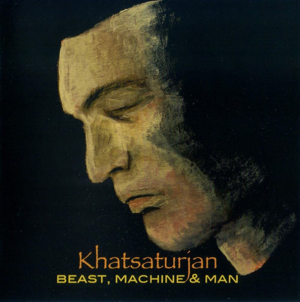 khatsaturjan - beast, machine & man s