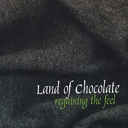 land of chocolate - regaining the feel