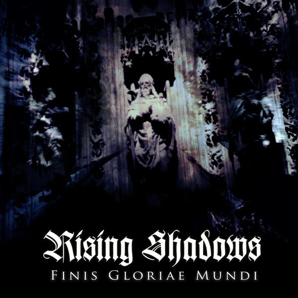 rising shadows - finis gloriae mundi