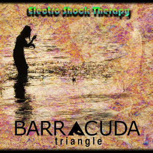 barracuda triangle - electric shock therapy