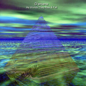 d'arcana - as worlds they rise & fall