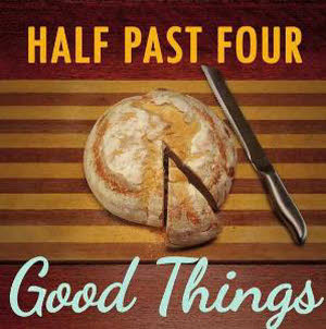 half past four - good things