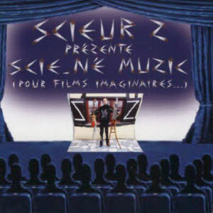 scieur z - scie-ne muzic - pour films imaginaires